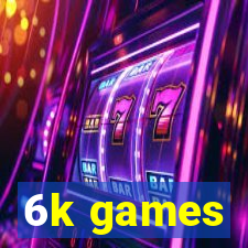 6k games